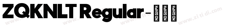ZQKNLT Regular字体转换 ZQKNLT Regular字体转换